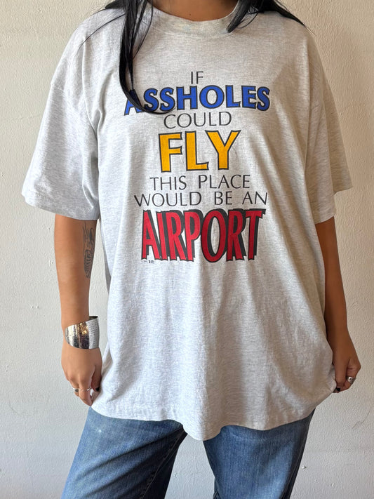 Vintage “If Assholes Could Fly This Place Would Be An Airport” Shirt